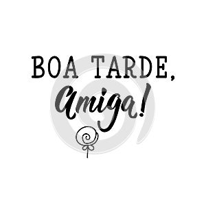 Good Afternoon, friend in Portuguese. Ink illustration with hand-drawn lettering. Boa tarde. Brazilian photo