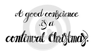 A good conscience is a continual Christmas lettering
