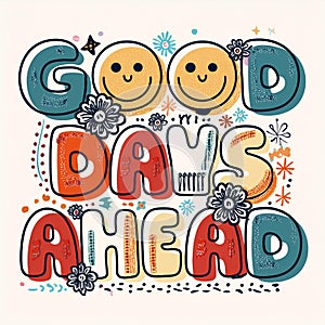 good days ahead, typology graphic t shirts vector designs and other uses