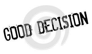Good Decision rubber stamp