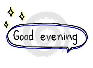 Good evening greeting. Handwritten lettering illustration. Black vector text in green neon speech bubble with stars.