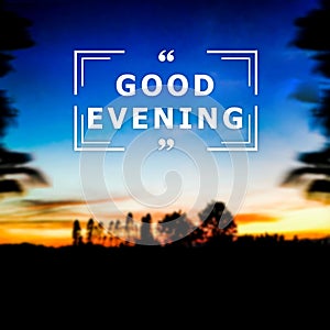 Good evening text with blur background.