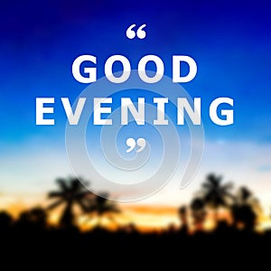 Good evening text with blur background.