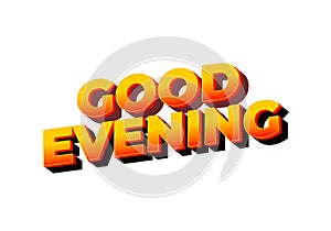 Good evening. Text effect in 3D style with eye catching color