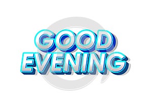 Good evening. Text effect in 3D style with eye catching color