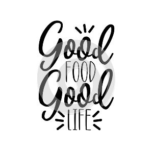 Good food good life- positive handwritten text.