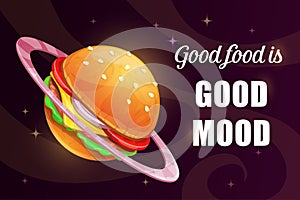 Good food is good mood. Funny cartoon motivation poster with giant yummy burger.