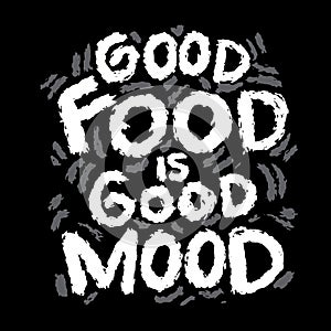 Good food is good mood. Hand drawn lettering.