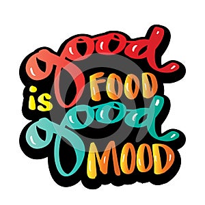Good food is good mood, hand lettering.