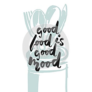 Good food is good mood. Hand lettering for restaurants, cafe,