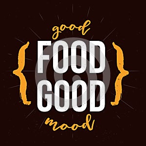 Good food motivational inspirational typography quote for wall on dark background