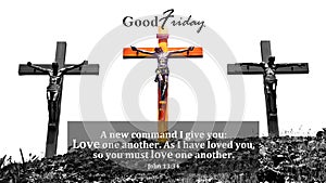 Good Friday with bible verse quote from John 13:34 - A new command i give you, love one another. As i have loved you. photo