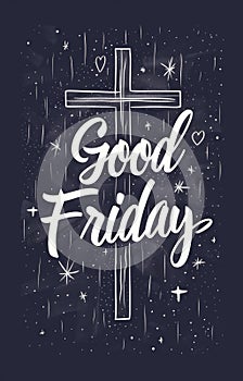 Good Friday - lettering calligraphy with cross or crucifix. Christian religious holiday