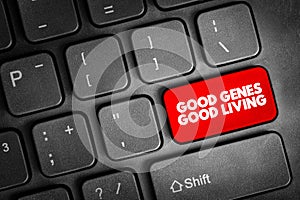 Good Genes Good Living text button on keyboard, concept background
