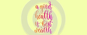 a good health is best wealth - hand lettering quote design, motivation and inspiration phrase-01