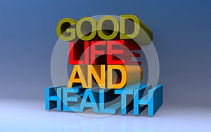 good life and health on blue