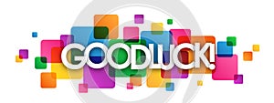 GOOD LUCK! colorful overlapping squares banner