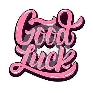 good luck. Hand drawn lettering phrase isolated on white background. Design element for poster, greeting card. Vector