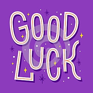 Good luck Inspirational phrase. Motivation card with cartoon word and stars.