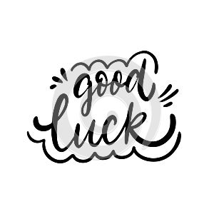 Good Luck. Modern Calligraphy. Hand drawn motivation phrase. Black ink. Vector illustration. Isolated on white