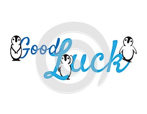 Good Luck Sign, Penguins and text