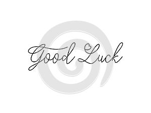 Good Luck Text Handwritten Lettering Calligraphy with Black Script isolated on White Background. Greeting Card Vector Illustration