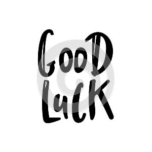 Good Luck Typographic design. Greeting card with quote. Usable as photo overlay. Hand drawn typography vector