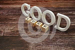 Good Luck Word alphabet letters on wooden background
