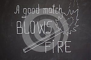 A good match blows fire