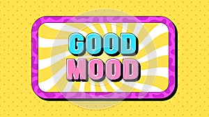 Good Mood text, positive life. Greeting text banner with phrase Good Mood inside frame