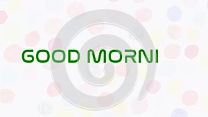 Good morning animation with colorful circles background