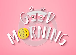 Good Morning banner with cute text, cookie and two cups of coffee on pink background. Vector