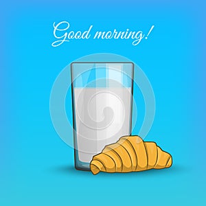 Good morning, breakfast croissant with milk in a transparent cup