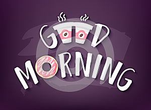 Good Morning card with text, doughnut and two cups of coffee on dark background. Vector banner