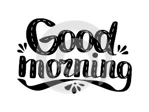 Good Morning hand drawn lblack and white ettering text