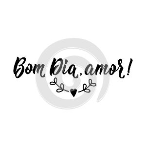 Good Morning honey in Portuguese. Ink illustration with hand-drawn lettering. Bom dia, amor