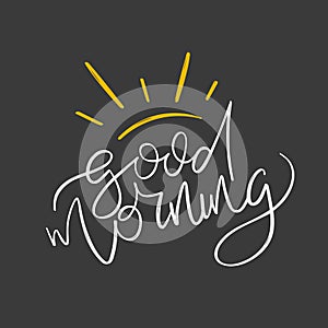 Good morning lettering with sun. Handmade calligraphy, vector illustration. Handwritten poster