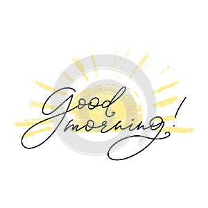Good morning lettering with sun. Handmade calligraphy, vector illustration. Handwritten poster with hand drawn sun.