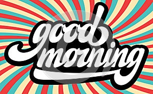 Good morning wishes. Positive phrase on a colored background. Vector color illustration