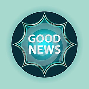 Good News magical glassy sunburst blue button sky blue background