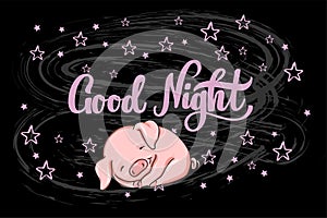 Good night hand drawn lettering with sleeping baby pig cartoon illustration and stars