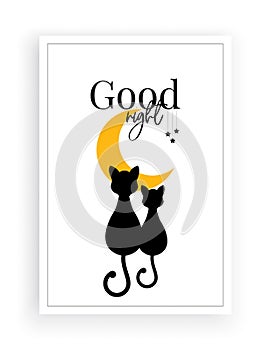 Good night, two cats silhouettes staring in too the moon, vector, wording design, lettering, wall decals, home art decor, poster