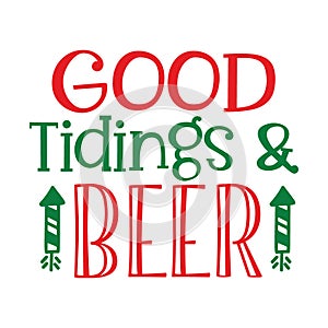 GOOD Tidings Beer, Christmas Tee Print, Merry Christmas, christmas design