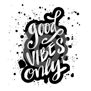 Good vibes only hand written lettering. Motivational quote.