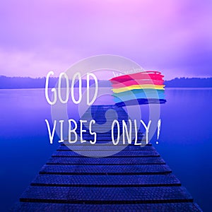 Good Vibes Only Inspirational Life Motivate Concept