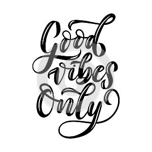 Good vibes only lettering quote. Vector illustration