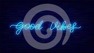 Good vibes neon lettering. Shiny positive greeting card. Happiness design. Glowing effect banner. Vector illustration