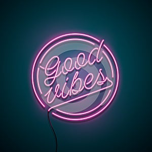 Good vibes neon sign. Vector illustration.