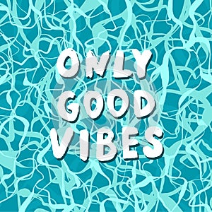 Only good Vibes quote with water surface texture.
