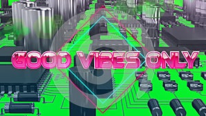 Good vibes only text on neon squares against close up of microprocessor connections on motherboard